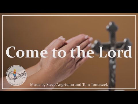 Come To The Lord | Catholic Hymn w/ Lyrics | First Communion Song | S. Angrisano | Sunday 7pm Choir