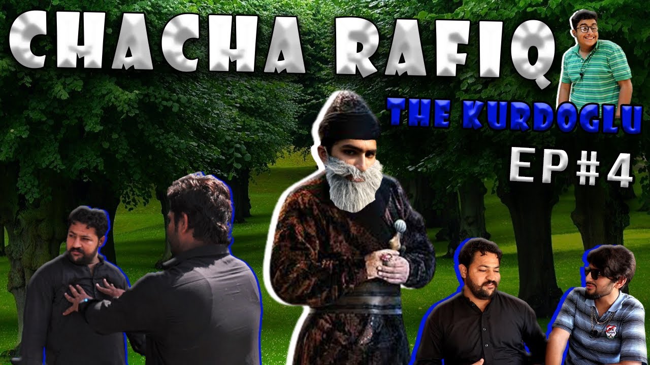 Chacha Rafiq The Kurdoglu | Episode no4 | Comedy Series | Faraz ...
