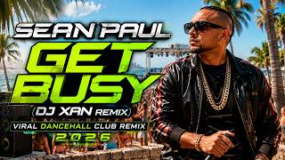 Sean Paul – Get Busy (DJ XAN Remix) | Viral Dancehall Club Remix 2026