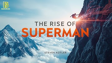 The Rise Of Superman: Decoding The Science Of Ultimate Human Performance - Steven Kotler | Summary