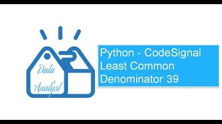 Python - CodeSignal Least Common Denominator 39