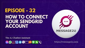 video 32  How to connect your Sendgrid account in chatbot