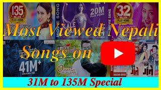 Most Viewed and Popular Nepali Songs in YouTube (30M to 135M Views)