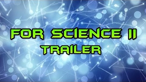 For Science II [Official Trailer]