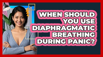 When Should You Use Diaphragmatic Breathing During Panic?
