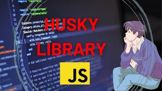 Qué es Husky en javascript?