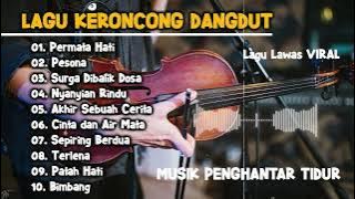 LAGU KERONCONG DANGDUT PALING ASYIK - COVER LAGU LAWAS TERBAIK - MUSIK ENAK DIDENGAR SAAT SANTAI