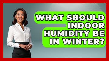 What Should Indoor Humidity Be In Winter? - Weather Watchdog