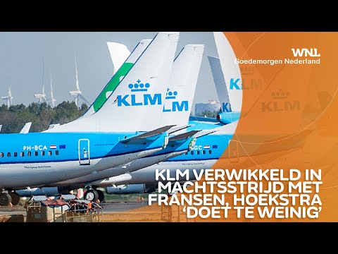 KLM verwikkeld in machtsstrijd met Fransen, Hoekstra 'doet te weinig'