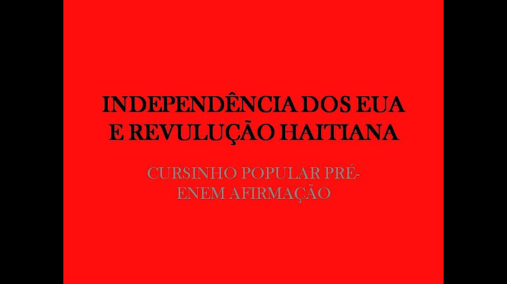 Qual foi a importância da Revolução Haitiana para a independência dos demais países da América espanhola?