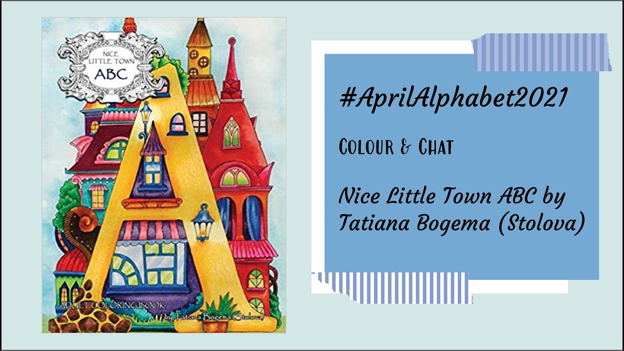 AprilAlphabet20   Nice Little Town ABC by Tatiana Bogema Stolova    Colour & Chat