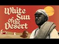 White Sun Of The Desert | Official Trailer