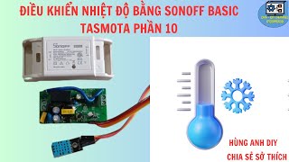 Điều khiển nhiệt độ bằng Sonoff basic | Hùng Anh DIY | Tasmota phần 10