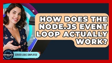How Does The Node.js Event Loop Actually Work? - Server Logic Simplified
