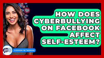 How Does Cyberbullying On Facebook Affect Self-esteem? - Everyday-Networking