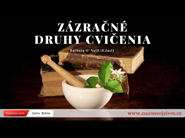 Barbara O' Neill - Zázračné druhy cvičenia (8.časť)