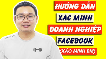 Hướng dẫn xác minh BM Facebook - TUT Xác Minh Doanh Nghiệp Chuẩn Theo Luật Của Facebook