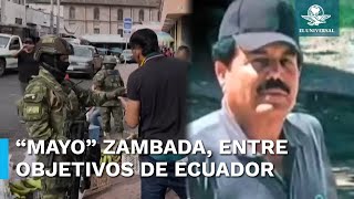 Ecuador comparte lista de “objetivos militares de grupos terroristas”; incluyen al “Mayo” Zambada