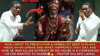 HOW I WENT TO PREACH FOR A HERBALIST IN HIS SHRINE AND WHAT LATER HAPPENED TO ME🔥😳- PASTOR DOLAPO