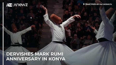 Dervishes mark Rumi anniversary in Konya