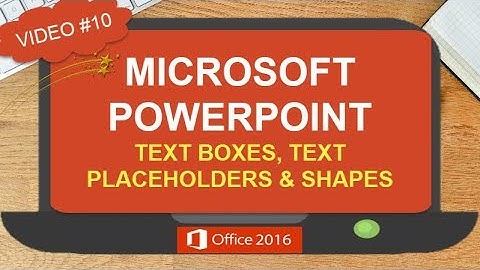 POWERPOINT TEXT BOXES, TEXT PLACEHOLDERS AND SHAPES | FEATURING MICROSOFT POWERPOINT 2016 (#10)