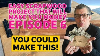 Making Money Using Scrap Wood .. Episode 6 💰