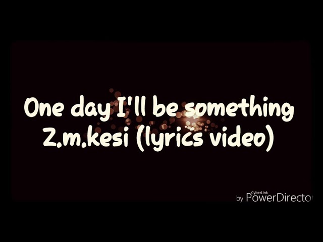 One day I'll be something (lyrics video) class=
