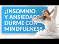 El insomnio y la ansiedad - Mindfulness para dormir