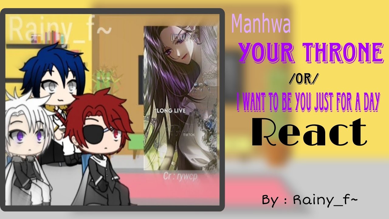 Manhwa Your Throne or i want to be you just for a day react - YouTube