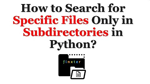 How to Search for Specific Files Only in Subdirectories in Python?