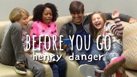 before you go || edit || Henry danger