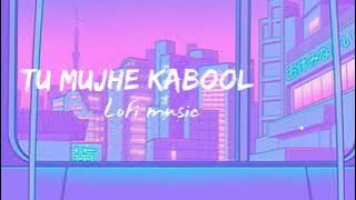 Tu Mujhe Kabool (SOLWED REVERB) Lofi music Lofi Song
