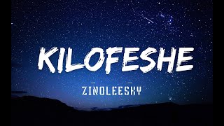 Zinoleesky   Kilofeshe   lyrics