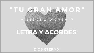 Video thumbnail of ""Tu gran amor" Hillsong Worship- Letra y acordes"