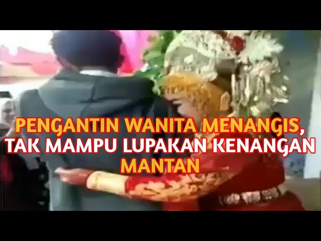 TAK SANGGUP MENINGGALKAN MANTAN, PENGANTIN WANITA MENANGIS class=