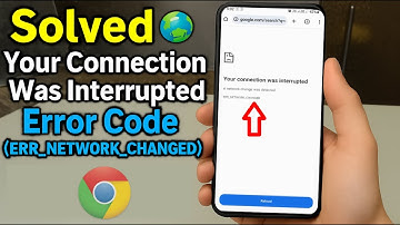 Fix “Your Connection Was Interrupted” Error in Chrome Android | ERR_NETWORK_CHANGED Solution