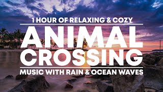 1 Hour of Relaxing &amp; Cozy &#39;Animal Crossing&#39; Music - With Rain &amp; Ocean Waves