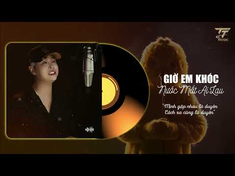 GIỜ EM KHÓC NƯỚC MẮT AI LAU THIÊN TÚ BẢN CHUẨN TIKTOK Ca Sĩ Dấu Mặt Đời Anh Vương Chữ Lỡ