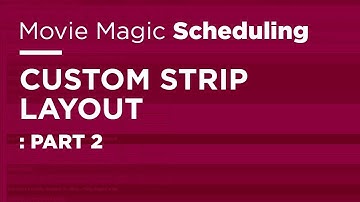 Movie Magic Scheduling - Custom Strip Layout Part 2