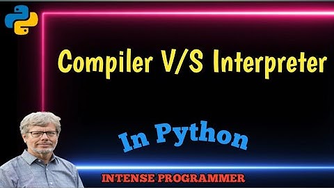 4. Compiler Versus Interpreter PYTHON COURSE FOR BEGGINERS