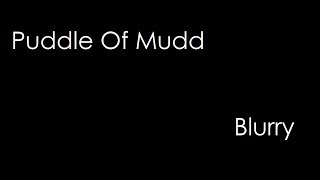 Puddle Of Mudd - Blurry (lyrics)