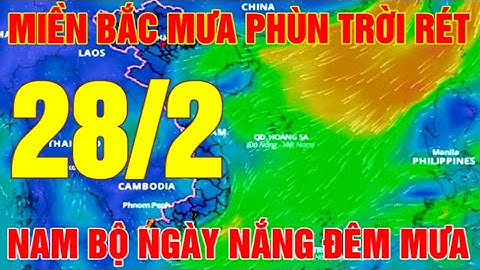 DỰ BÁO THỜI TIẾT ĐÊM 27 NGÀY 28/2/2025. Miền Bắc trời rét, mưa phùn, sương mù rải rác.
