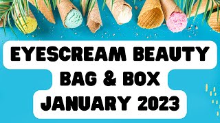 EYESCREAM BEAUTY BAG & BOX JANUARY 2023 #eyescream #eyescreambeauty #eyescreambeautybox