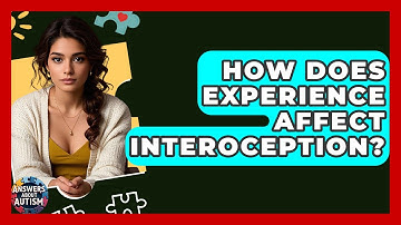 How Does Experience Affect Interoception? - Answers About Autism