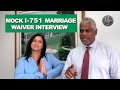 What NOT to Do at Your Green Card Marriage Interview - Mock Green Card I-751 Waiver Interview
