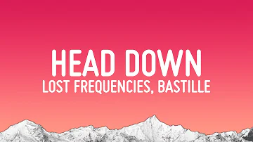 Lost Frequencies - Head Down (Lyrics) ft. Bastille