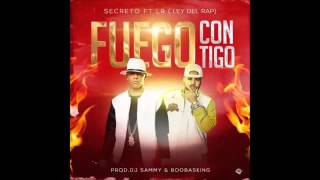 Secreto ft LR (ley Del Rap) fuego con tigo