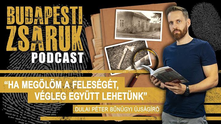 Budapesti Zsaruk Podcast - Dulai Péter "ha megölöm a feleségét, végleg együtt lehetünk"