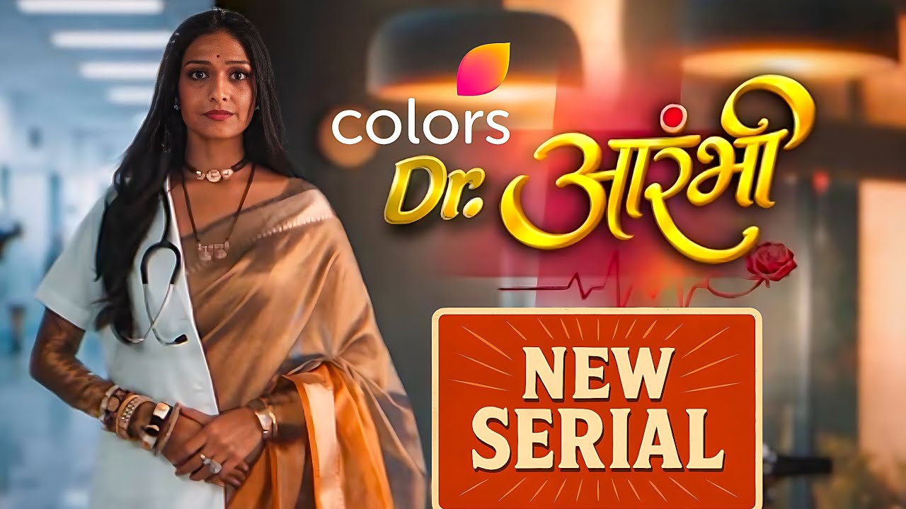 Dr. AARAMBHI Colors TV Upcoming Show FULL DETAILS | Cast, Story, Makers, Adaptation| Aishwarya Khare
