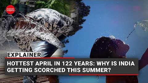 Hottest April in 122 years: Why is India getting scorched this summer? - DayDayNews